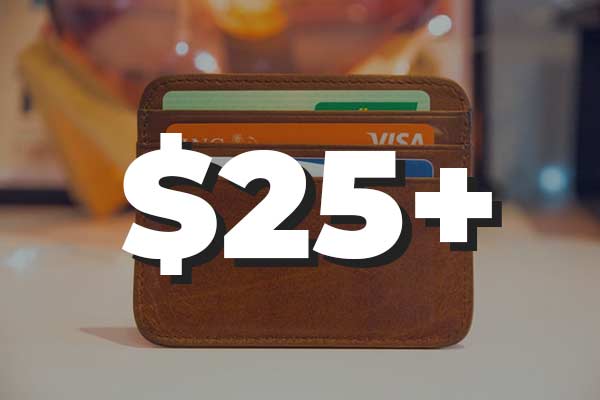 The text "$25+" overlaid on a photo of a wallet with a Visa card